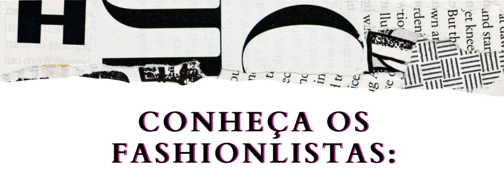 Quem escreve no Fashionlismo